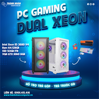 PC Gaming Dual Xeon Treo Giả Lập (VGA GTX 1060 6GB- Intel Xeon E5 2680V4 - Ram 64/128GB - SSD 512GB/1TB) Like New