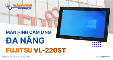 Đánh giá chi tiết Màn hình cảm ứng Fujitsu VL-220ST (21.5 inch - LED Full HD Touch)