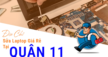 Sửa Laptop Tại Quận 11 Giá Rẻ