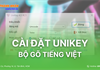 Cách cài đặt, sử dụng bộ gõ tiếng Việt Unikey trên máy tính Windows