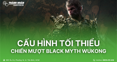 Cấu hình tối thiểu chiến mượt game Black Myth: Wukong