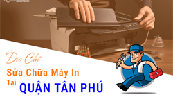 Sửa Máy In Giá Rẻ Tại Quận Tân Phú