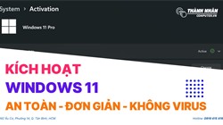 Kích hoạt Win 11 tất cả phiên bản - An toàn và đơn giản - 100% không Virus