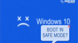 Safe Mode trong Windows là gì? Cùng các lưu ý quan trọng