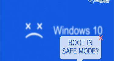 Safe Mode trong Windows là gì? Cùng các lưu ý quan trọng