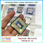 CPU Intel Thế Hệ 10 12: I3 10105F/I5 10400/I5 10400T/I5 10500T/I7 10700 QSD
