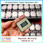 CPU Intel Thế Hệ 10 12: I3 10105F/I5 10400/I5 10400T/I5 10500T/I7 10700 QSD