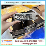 VGA Card Màn Hình GTX 1060, 1070, 1080 Hàng Tháo Máy Nội Địa Nhật Nguyên Zin