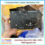 VGA Card Màn Hình GTX 1060, 1070, 1080 Hàng Tháo Máy Nội Địa Nhật Nguyên Zin