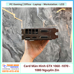 VGA Card Màn Hình GTX 1060, 1070, 1080 Hàng Tháo Máy Nội Địa Nhật Nguyên Zin