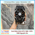 VGA Card Màn Hình GTX 1060, 1070, 1080 Hàng Tháo Máy Nội Địa Nhật Nguyên Zin