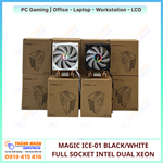 Tản Nhiệt CPU Magic ICE-01 Black/White RGB Hydraulic 12cm Điều Tốc Hỗ Trợ Intel Xeon