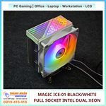 Tản Nhiệt CPU Magic ICE-01 Black/White RGB Hydraulic 12cm Điều Tốc Hỗ Trợ Intel Xeon