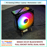 Tản Nhiệt CPU Magic ICE-01 Black/White RGB Hydraulic 12cm Điều Tốc Hỗ Trợ Intel Xeon