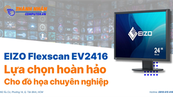 Màn hình EIZO Flexscan EV2416 - IPS 24 Inch | Lựa chọn hoàn hảo cho đồ họa chuyên nghiệp