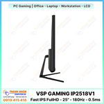 Màn Hình Gaming VSP IP2518V1 (Fast IPS - FHD - 25" - 180Hz - 0.5ms)