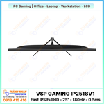 Màn Hình Gaming VSP IP2518V1 (Fast IPS - FHD - 25" - 180Hz - 0.5ms)