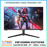 Màn Hình Gaming  VSP VU271Q180 (Fast IPS - 2K HDR - 27" - 180Hz - 0.5ms)