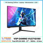 Màn Hình Gaming  VSP VU271Q180 (Fast IPS - 2K HDR - 27" - 180Hz - 0.5ms)