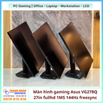 Màn hình gaming Asus VG278Q 27in fullhd 1MS 144Hz freesync QSD