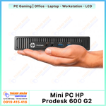 Máy Tính Mini PC HP Prodesk 600 G2 ( Intel Core i3 6100T / i5 6500T / i7 6700T - Ram 8Gb - SSD  256Gb )