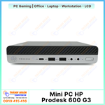 Máy Tính Mini PC HP Prodesk 600 G3 ( Intel Core i3 7100T / i5 7500T / i7 7700T - Ram 8Gb - SSD 256Gb )