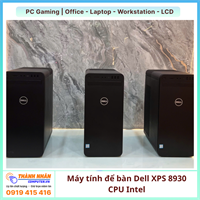 Máy Tính Bàn DELL XPS 8930 i5/i7 Gen 9 Ram 16gb/32gb Nvme 256/512/1TB VGA RỜI 4GB-6GB -8GB Renew FULL BOX 