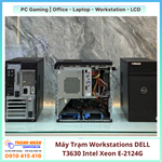 Máy Trạm Workstations DELL T3630  Intel Xeon E-2124G/ Xeon E-2236  Ram 16gb/32gb Nvme 256/512/1TB VGA RỜI 4GB-6GB -8GB  QSD