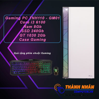 Máy tính PC Gaming TNH110 - GMS Intel thể hệ 6 cao cấp Vga GT 1030 Ram 8Gb SSD 240 