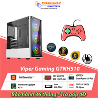 Máy bộ Viper Gaming GTNH510 Intel thế hệ 11 Ram 8Gb SSD 240Gb GTX 1050Ti 4Gb New 100% Bảo hành 36 tháng