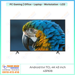 Android Tivi TCL 4K 43 inch 43P618