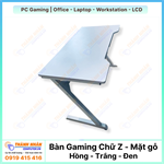 Bàn Gaming Chữ Z - Mặt gỗ (Hồng/Trắng/Đen)