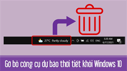 Cách xoá đi công cụ dự báo thời tiết trên Windows 10 để tránh chiếm diện tích thanh taskbar