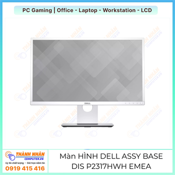 Màn hình Dell Assy Base Dis P2317HWH EMEA Like new