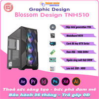 Máy Bộ Thiết Kế Đồ Hoạ Blossom Design TNH510 Intel thế hệ 11, Ram 16Gb, Vga GTX Series, SSD 240Gb, HDD 1T New 100%