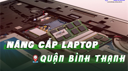 Nâng cấp laptop Giá rẻ Quân Bình Thạnh
