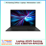 Laptop ASUS Gaming V16 V3607VH-RP025W Core 7 240H 16GB 512GB RTX 5050 8GB 16 inch WUXGA 144Hz Win 11