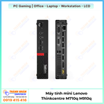 Máy tính mini Lenovo Thinkcentre M710q M910q Intel (Gen6 | 8Gb Ram | 256Gb) Window 10
