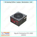 Nguồn Coolerplus CPL-X350 (350W) Chính Hãng (OVP, SCP, UVP) New