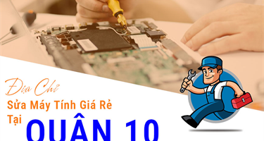 Đơn Vị Sửa Máy Tính Tại Quận 10