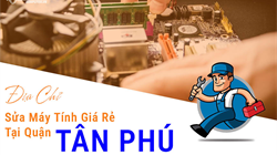 Địa Chỉ Sửa Máy Tính Tại Quận Tân Phú