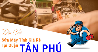 Địa Chỉ Sửa Máy Tính Tại Quận Tân Phú