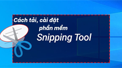 Cách tải và cài đặt phần mềm Snipping Tool trên máy tính Windows