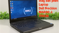 Địa điểm thay bàn phím Laptop Dell Precision M4800 uy tín giá rẻ tại TPHCM - Lấy liền sau 5 phút