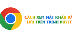 Cách xem mật khẩu đã lưu trên Chrome