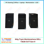 Máy Trạm Workstations DELL T3630  i5/i7 Gen 9 Ram 16gb/32gb Nvme 256/512/1TB VGA RỜI 4GB-6GB-8GB QSD