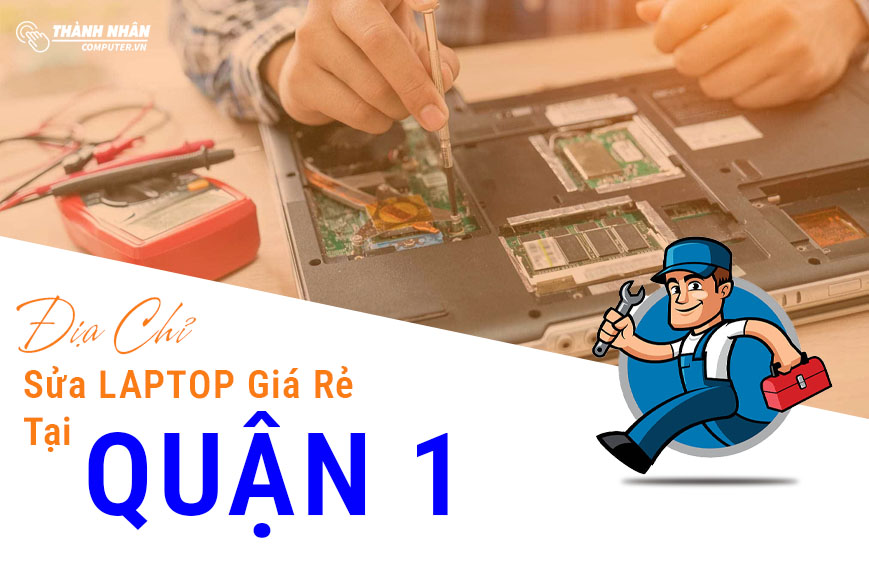 Sửa Máy Tính Quận 1 Giá Rẻ